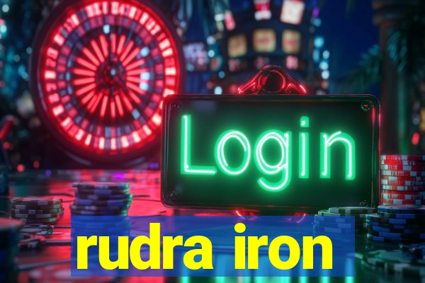 rudra iron